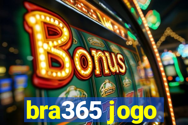 bra365 jogo